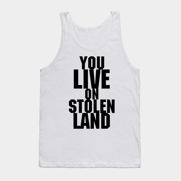 You live on stolen land Tank Top by Beautifultd